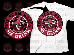 Atlanta Falcons This Team Makes Me Drink Png Digital Download